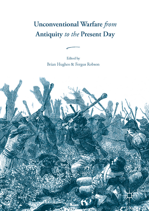 Unconventional Warfare from Antiquity to the Present Day - 