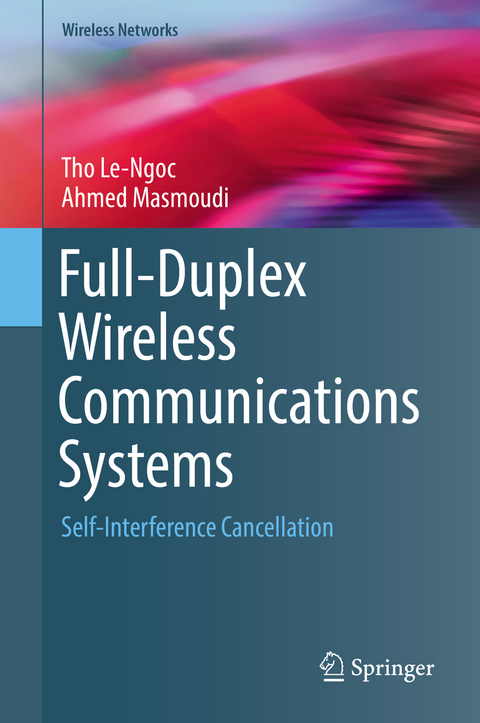 Full-Duplex Wireless Communications Systems - Tho Le-Ngoc, Ahmed Masmoudi