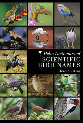 Helm Dictionary of Scientific Bird Names - James A. Jobling