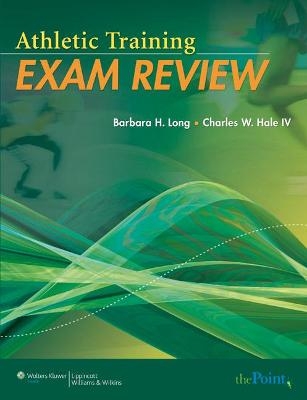 Athletic Training Exam Review - Barbara Long, Charles W. Hale
