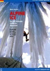 Alpine Ice - Die 600 schönsten Eisfälle im Alpenraum - Mario Sertori