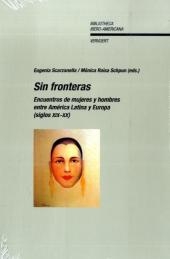 Sin fronteras : encuentros de mujeres y hombres entre América Latina y Europa (siglos XIX-XX) - Eugenia Scarzanella