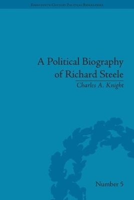 A Political Biography of Richard Steele - Charles A Knight