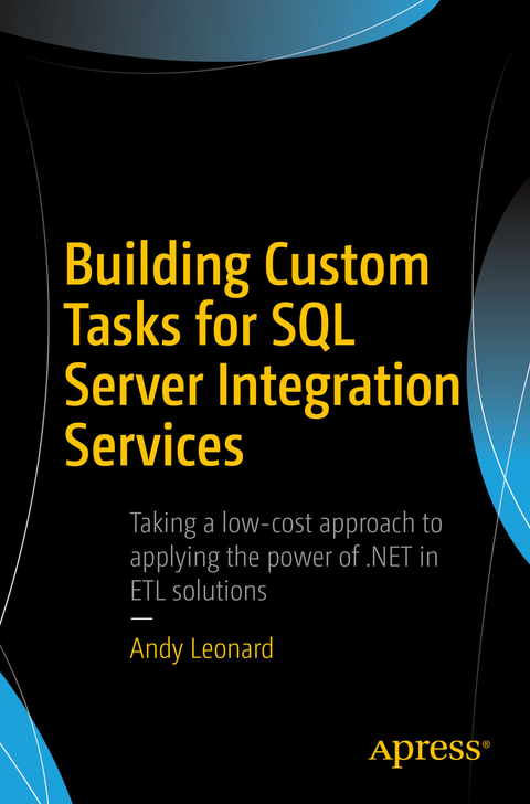 Building Custom Tasks for SQL Server Integration Services -  Andy Leonard