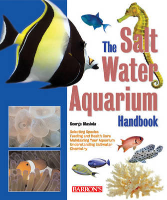 The Saltwater Aquarium Handbook - George Blasiola