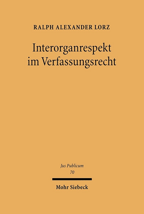 Interorganrespekt im Verfassungsrecht - Ralph A. Lorz