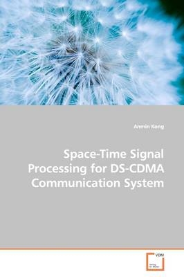 Space-Time Signal Processing for DS-CDMA  Communication System - Anmin Kong