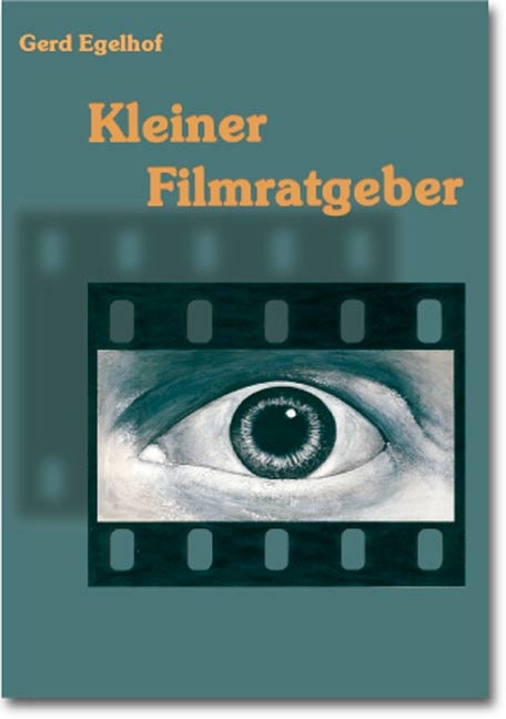 Kleiner Filmratgeber - Gerd Egelhof