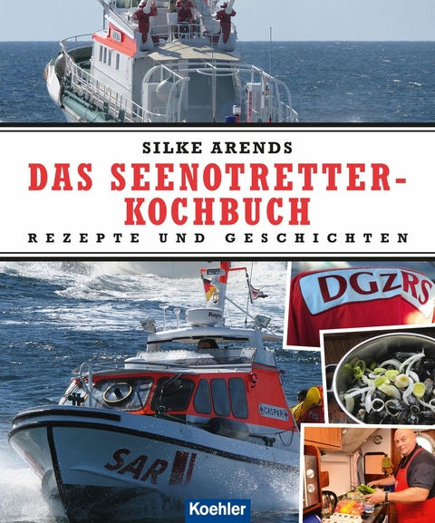 Das Seenotretter-Kochbuch - Silke Arends