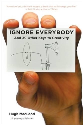 Ignore Everybody - Hugh MacLeod