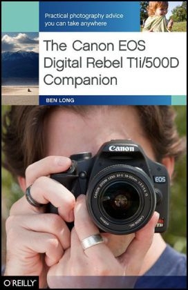 The Canon EOS Digital Rebel T1i/500D Companion - Ben Long