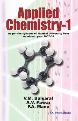 Applied Chemistry (As Per the Syllabus of Mumbai University from Academic Year 2007-2008) - V.M. Balsaraf, A.V. Pawar, P.A. Mane