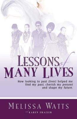 Lessons of Many Lives - Melissa Watts