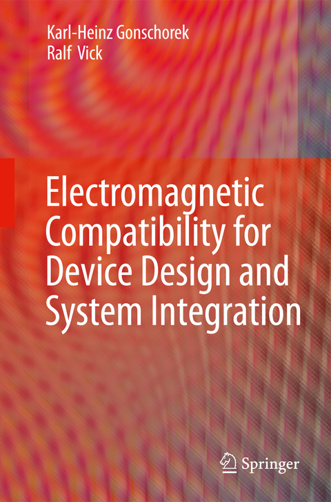 Electromagnetic Compatibility for Device Design and System Integration - Karl-Heinz Gonschorek, Ralf Vick