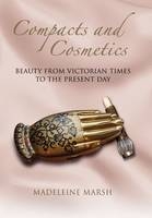 The History of Compacts and Cosmetics - Madeleine Marsh