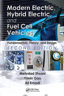 Modern Electric, Hybrid Electric, and Fuel Cell Vehicles - Mehrdad Ehsani, Yimin Gao, Ali Emadi