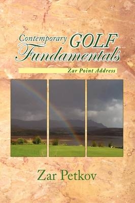 Contemporary Golf Fundamentals - Zar Petkov