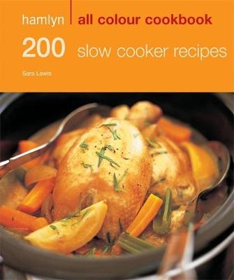 200 Slow Cooker Recipes - Sara Lewis