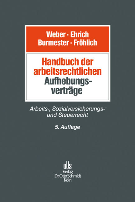 Handbuch der arbeitsrechtlichen Aufhebungsverträge - Ulrich Webert, Christian Ehrich, Antje Burmester, Oliver Fröhlich