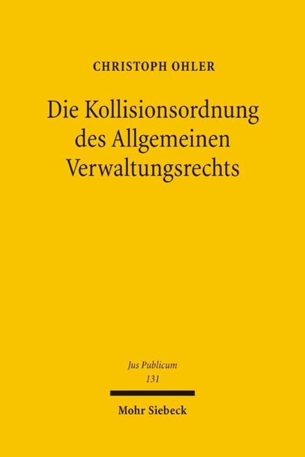 Die Kollisionsordnung des Allgemeinen Verwaltungsrechts - Christoph Ohler