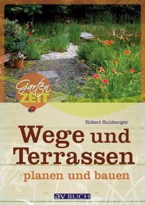 Wege und Terrassen planen und bauen - Robert Sulzberger