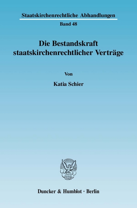 Die Bestandskraft staatskirchenrechtlicher Verträge. - Katia Schier