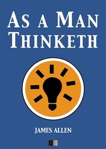 As a man thinketh - James Allen