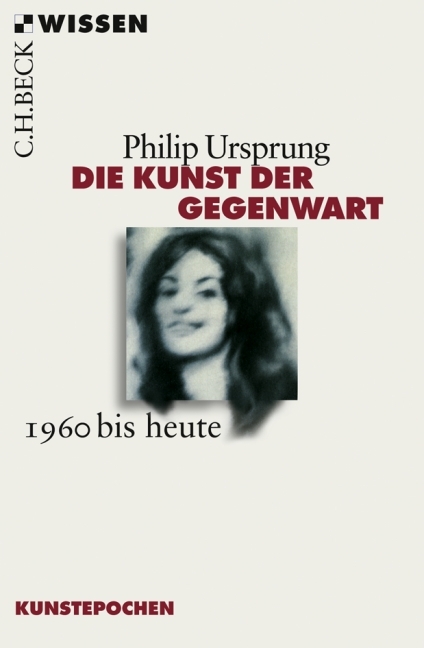 Die Kunst der Gegenwart - Philip Ursprung