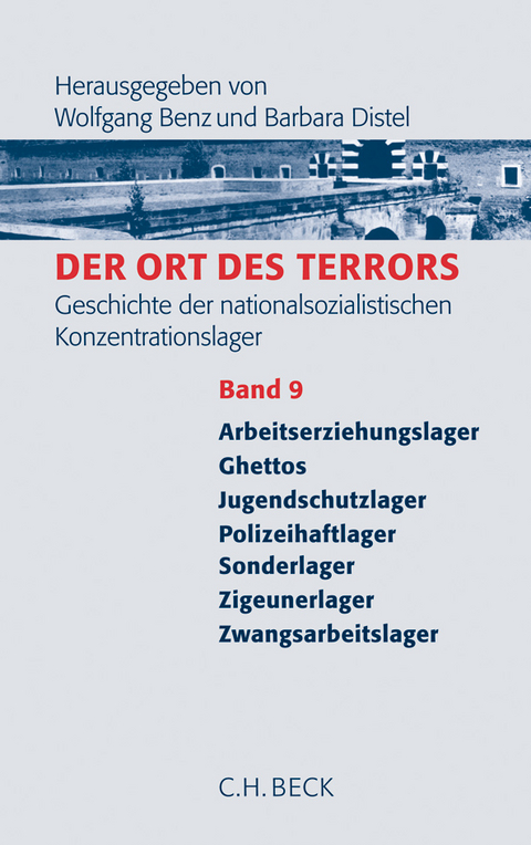 Der Ort des Terrors. Geschichte der nationalsozialistischen Konzentrationslager Bd. 9: Arbeitserziehungslager, Ghettos, Jugendschutzlager, Polizeihaftlager, Sonderlager, Zigeunerlager, Zwangsarbeitslager - 