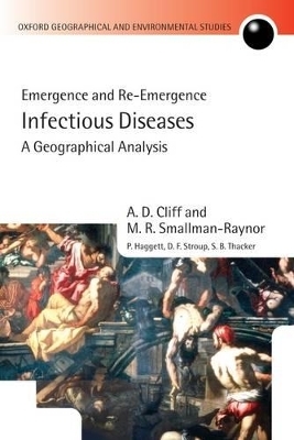Infectious Diseases: A Geographical Analysis - A. D. Cliff, M.R. Smallman-Raynor, P. Haggett, D.F. Stroup, S.B. Thacker