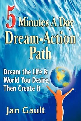 Five Minutes a Day Dream-Action Path - Jan L Gault