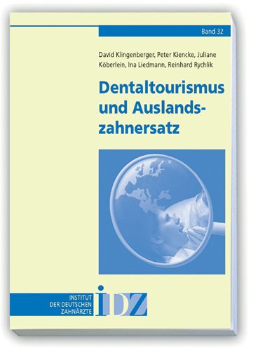 Dentaltourismus und Auslandszahnersatz - David Klingenberger, Peter Kiencke, Juliane Köberlein, Ina Liedmann, Reinhard Rychlik