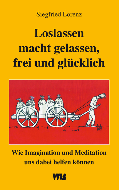 Loslassen macht gelassen, frei und glücklich - Siegfried Lorenz