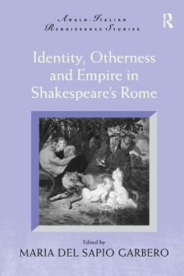 Identity, Otherness and Empire in Shakespeare's Rome - 