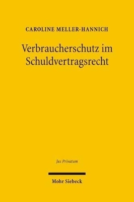 Verbraucherschutz im Schuldvertragsrecht - Caroline Meller-Hannich