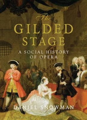 The Gilded Stage - Daniel Snowman