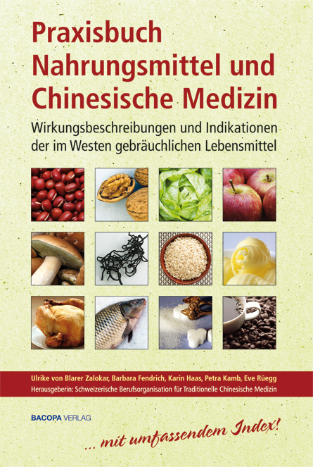 Praxisbuch Nahrungsmittel und Chinesische Medizin - Ulrike von Blarer Zalokar, Eve Rüegg, Barbara Fendrich, Petra Kamb, Karin Haas