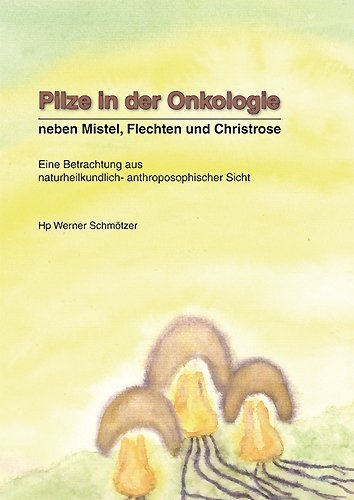 Pilze in der Onkologie - Werner Schmötzer