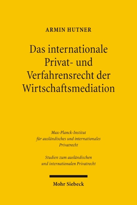 Das internationale Privat- und Verfahrensrecht der Wirtschaftsmediation - Armin Hutner