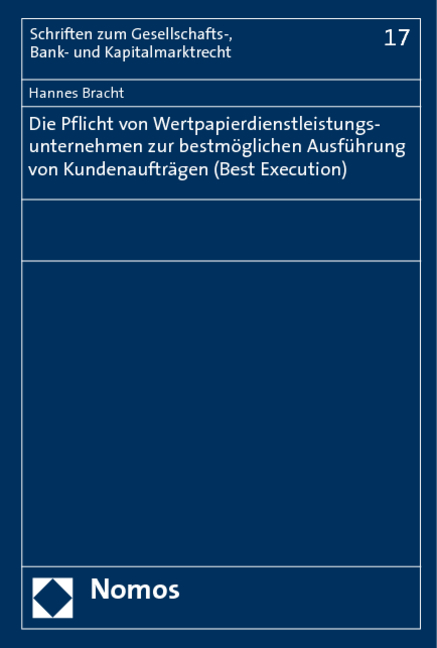 Die Pflicht von Wertpapierdienstleistungsunternehmen zur bestmöglichen Ausführung von Kundenaufträgen (Best Execution) - Hannes Bracht