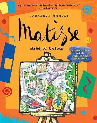 Matisse, King of Colour - Laurence Anholt