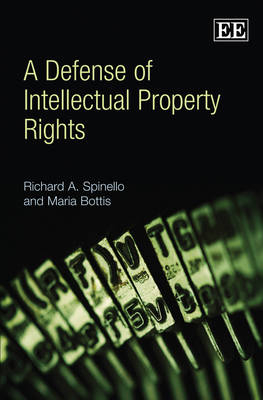 A Defense of Intellectual Property Rights - Richard A. Spinello, Maria Bottis