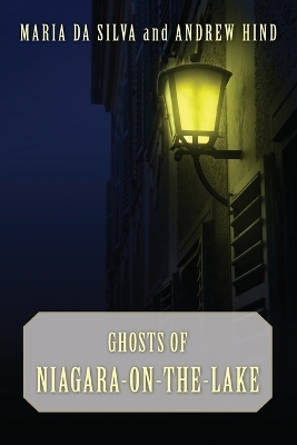 Ghosts of Niagara-on-the-Lake - Maria Da Silva, Andrew Hind