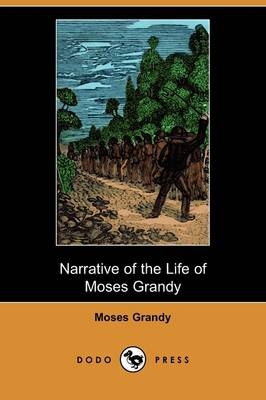 Narrative of the Life of Moses Grandy, Late a Slave in the United States of America (Dodo Press) - Moses Grandy