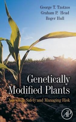 Genetically Modified Plants - Roger Hull, George T. Tzotzos, Graham Head