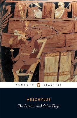 The Persians and Other Plays -  Aeschylus