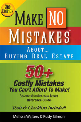 Make No Mistakes About...Buying Real Estate, 3rd Edition - Melissa Walters, Rudy Silmon