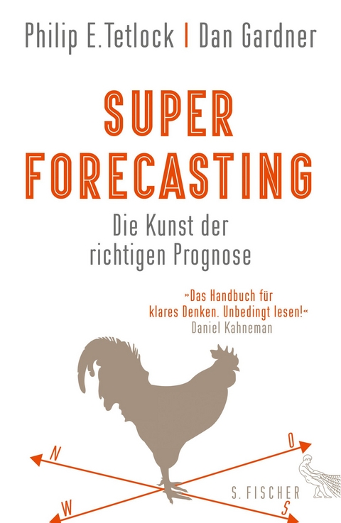 Superforecasting – Die Kunst der richtigen Prognose - Dan Gardner, Philip E. Tetlock