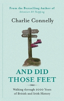And Did Those Feet - Charlie Connelly