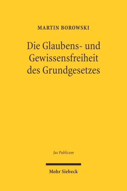 Die Glaubens- und Gewissensfreiheit des Grundgesetzes - Martin Borowski